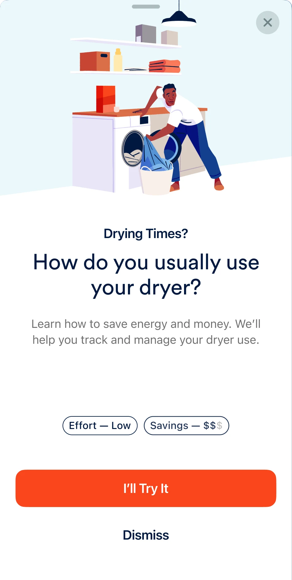 The Drying Times sheet: an illustration of a man unloading a dryer, How do you usually use your dryer?, Learn how to save energy and money; we'll help you track and manage your dryer use, Effort low and Savings $$ pills, and I'll Try It and Dismiss buttons